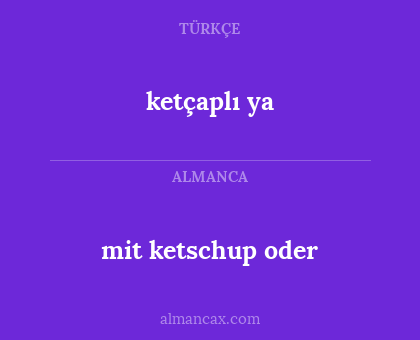 mit ketschup oder - ketçaplı ya