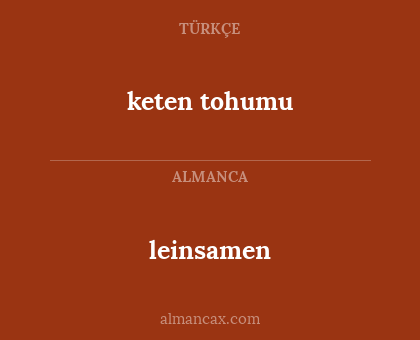leinsamen - keten tohumu