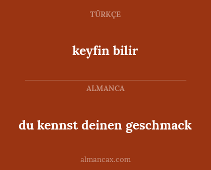 keyfin bilir - du kennst deinen geschmack