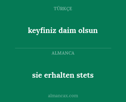 sie erhalten stets - keyfiniz daim olsun