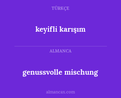 keyifli karışım - genussvolle mischung