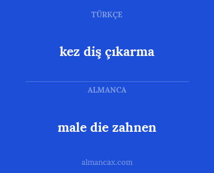 kez diş çıkarma - male die zahnen