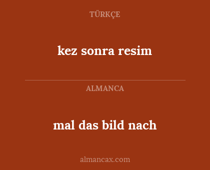 mal das bild nach - kez sonra resim