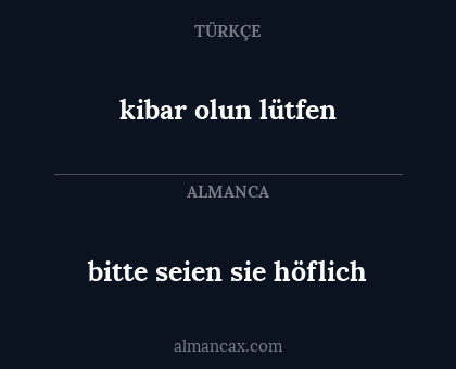 bitte seien sie höflich - kibar olun lütfen