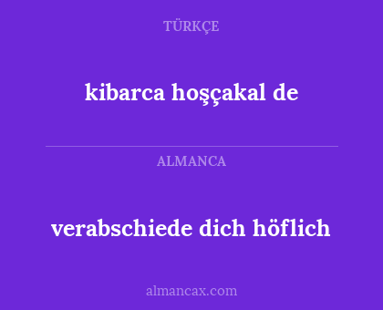 kibarca hoşçakal de - verabschiede dich höflich