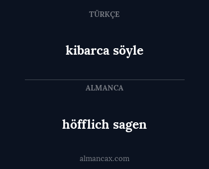 kibarca söyle - höfflich sagen