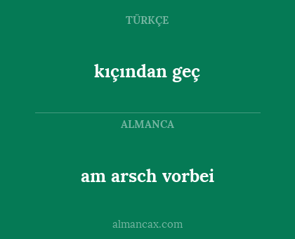 kıçından geç - am arsch vorbei