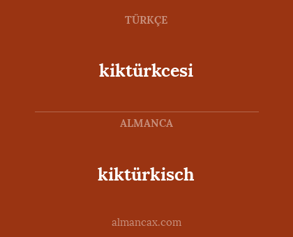 kiktürkcesi - kiktürkisch