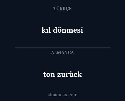 kıl
dönmesi - ton
zurück