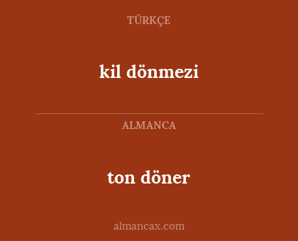 ton döner - kil dönmezi