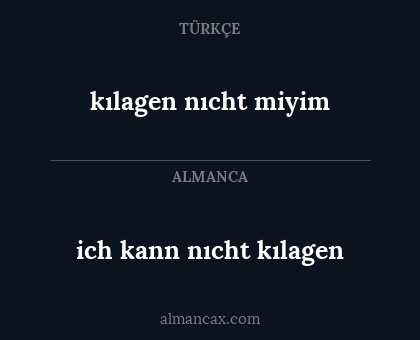 ich kann nıcht kılagen - kılagen nıcht miyim