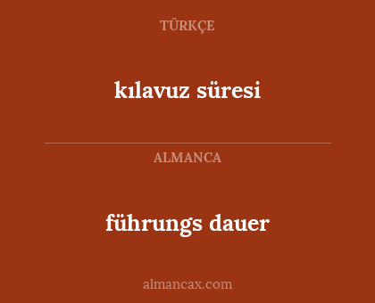 führungs dauer - kılavuz süresi