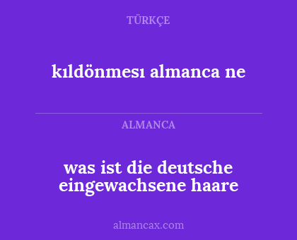 was ist die deutsche eingewachsene haare - kıldönmesı almanca ne
