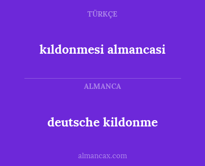 deutsche kildonme - kıldonmesi almancasi