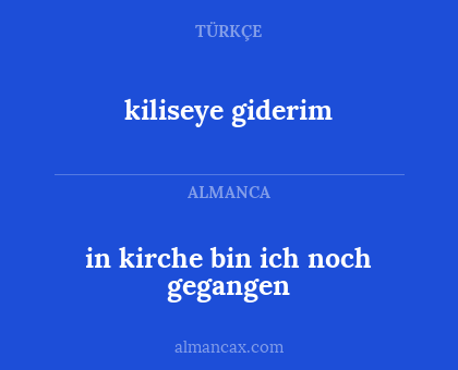 kiliseye giderim - in kirche bin ich noch gegangen