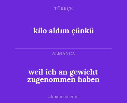 kilo aldım çünkü - weil ich an gewicht zugenommen haben