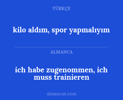 ich habe zugenommen, ich muss trainieren - kilo aldım, spor yapmalıyım