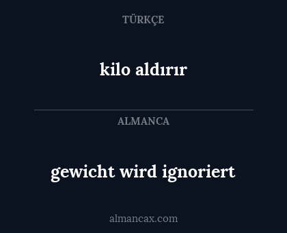 gewicht wird ignoriert - kilo aldırır