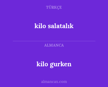 kilo gurken - kilo salatalık