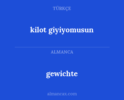 gewichte - kilot giyiyomusun