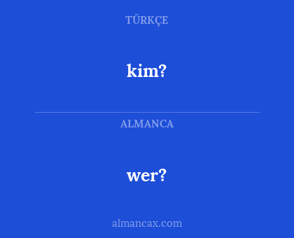 kim? - wer?
