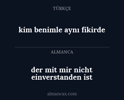der mit mir nicht einverstanden ist - kim benimle aynı fikirde