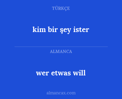 wer etwas will - kim bir şey ister