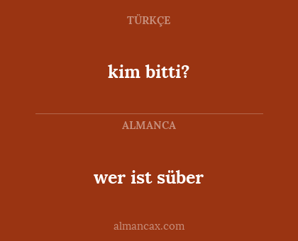 kim bitti? - wer ist süber