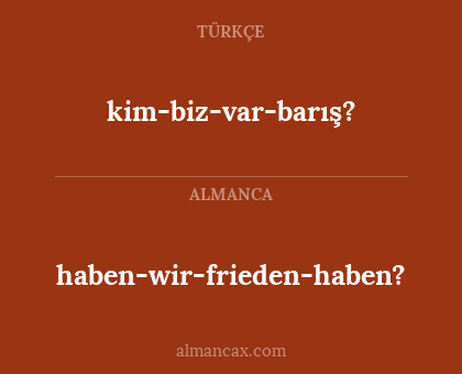 haben-wir-frieden-haben? - kim-biz-var-barış?