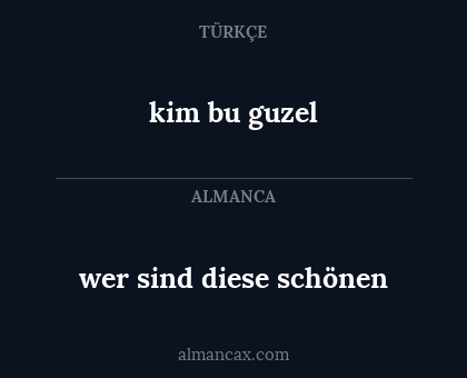 wer sind diese schönen - kim bu guzel