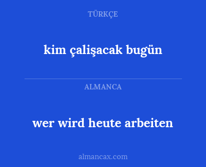 wer wird heute arbeiten - kim çalişacak bugün