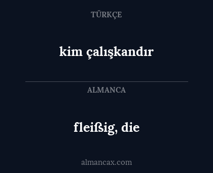 kim çalışkandır - fleißig, die