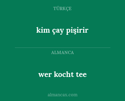 wer kocht tee - kim çay pişirir