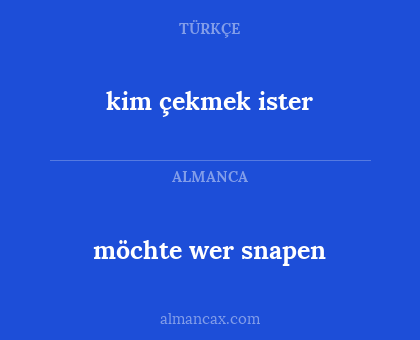 möchte wer snapen - kim çekmek ister