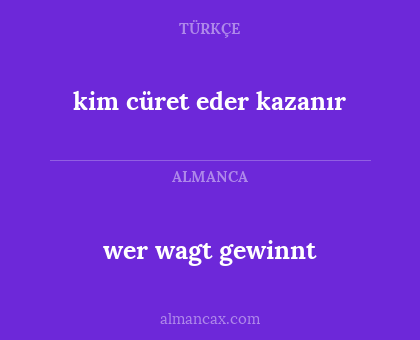 wer wagt gewinnt - kim cüret eder kazanır