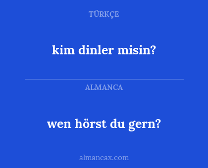 wen hörst du gern? - kim dinler misin?