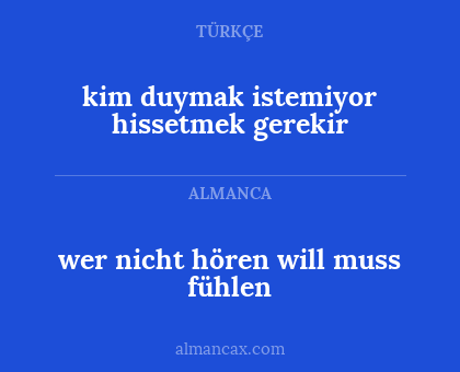 wer nicht hören will muss fühlen - kim duymak istemiyor hissetmek gerekir