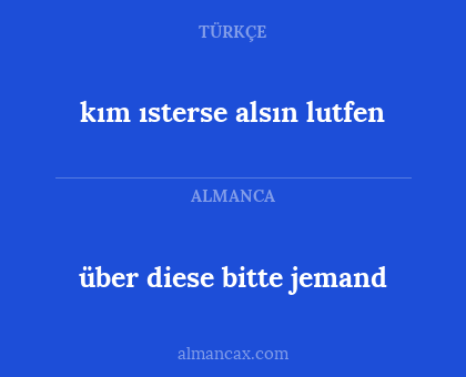 über diese bitte jemand - kım ısterse alsın lutfen