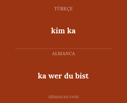 kim ka - ka wer du bist