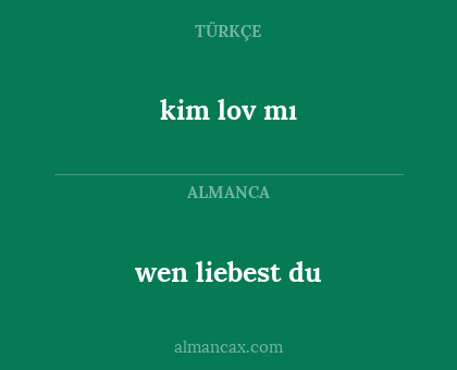 kim lov mı - wen liebest du