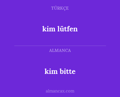 kim lütfen - kim bitte
