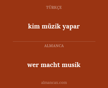 kim müzik yapar - wer macht musik