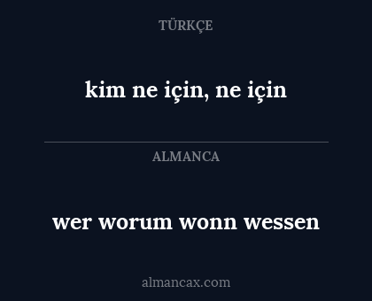 wer worum wonn wessen - kim ne için, ne için