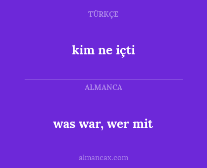 was war, wer mit - kim ne içti