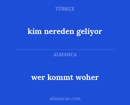 wer kommt woher - kim nereden geliyor