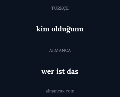 wer ist das - kim olduğunu