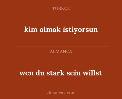 wen du stark sein willst - kim olmak istiyorsun