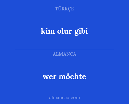 wer möchte - kim olur gibi