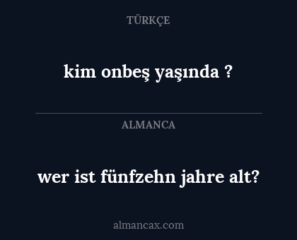 kim onbeş yaşında ? - wer ist fünfzehn jahre alt?
