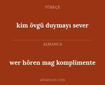 kim övgü duymayı sever - wer hören mag komplimente